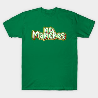 ¡No Manches! T-Shirt